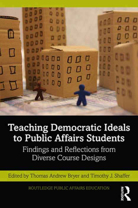 Teaching Democratic Ideals to Public Affairs Students by Shaffer, Timothy J.