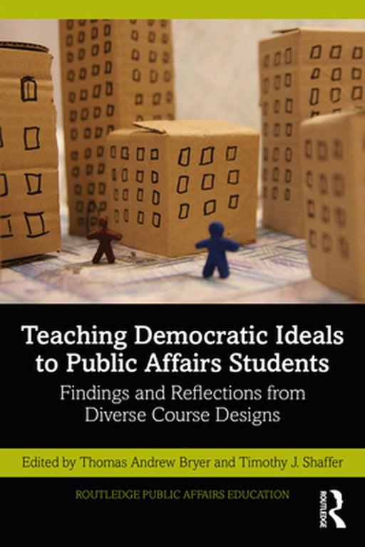Teaching Democratic Ideals to Public Affairs Students by Shaffer, Timothy J.