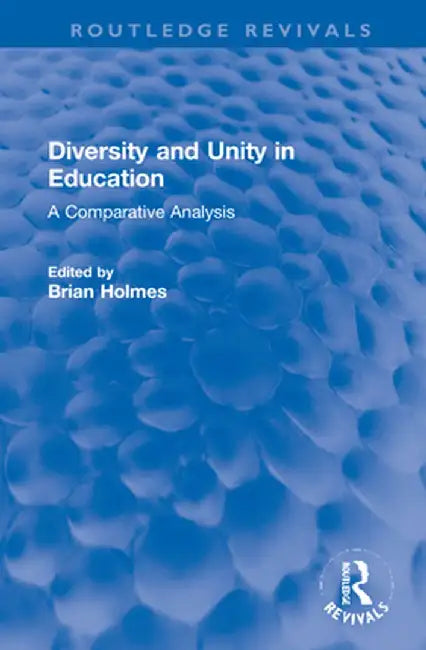 Diversity and Unity in Education: A Comparative Analysis by Brian Holmes