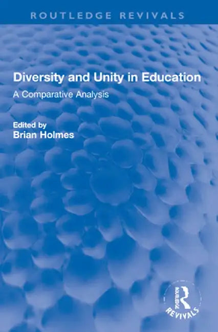 Diversity and Unity in Education: A Comparative Analysis by Brian Holmes