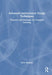 Advanced Instructional Design Techniques: Theories and Strategies for Complex Learning by Jill E. Stefaniak