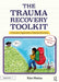 The Trauma Recovery Toolkit: The Resource Book: A Creative Approach to Psychoeducation by Kim Matias