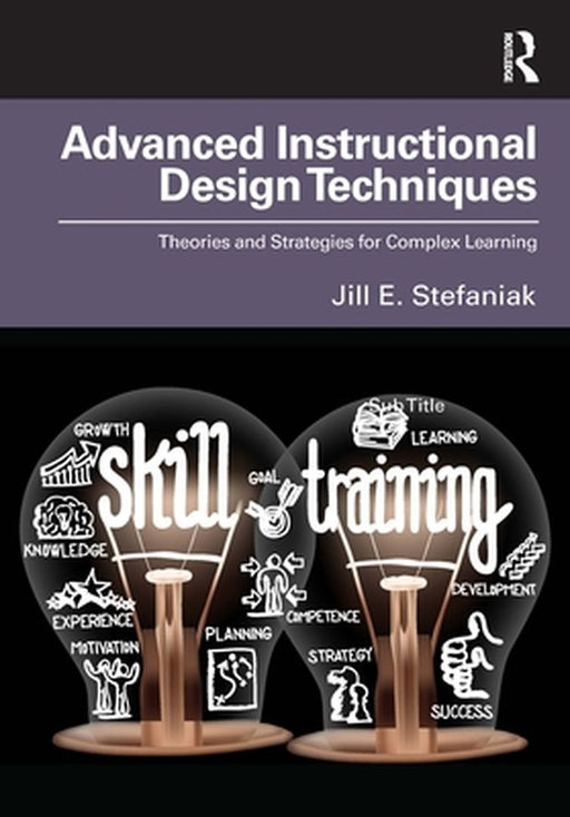 Advanced Instructional Design Techniques by Stefaniak, Jill E.