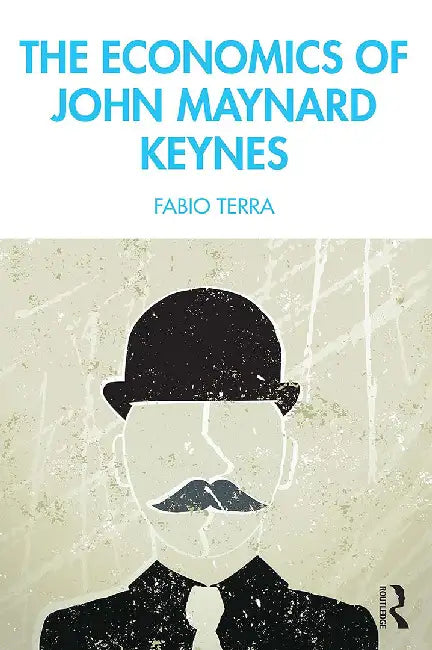 The Economics of John Maynard Keynes by Terra, Fabio