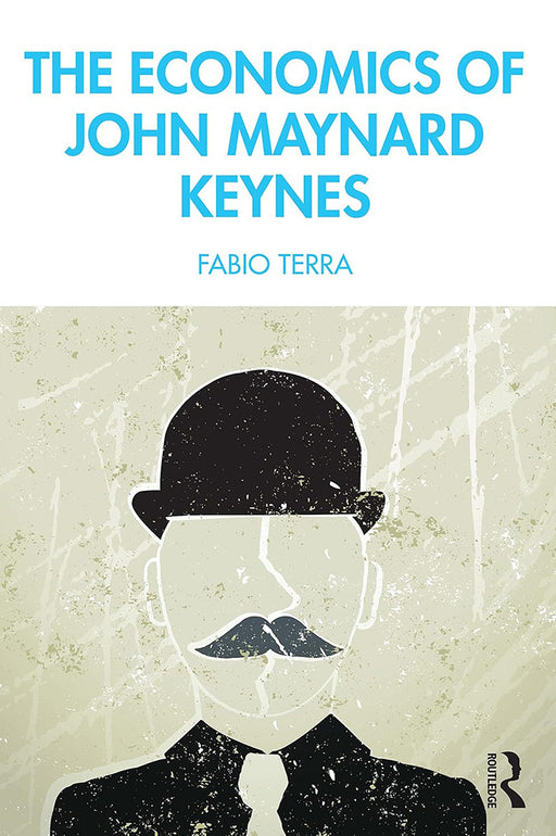 The Economics of John Maynard Keynes by Terra/Fabio