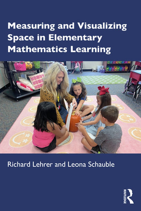 Measuring and Visualizing Space in Elementary Mathematics Learning by Lehrer, Richard