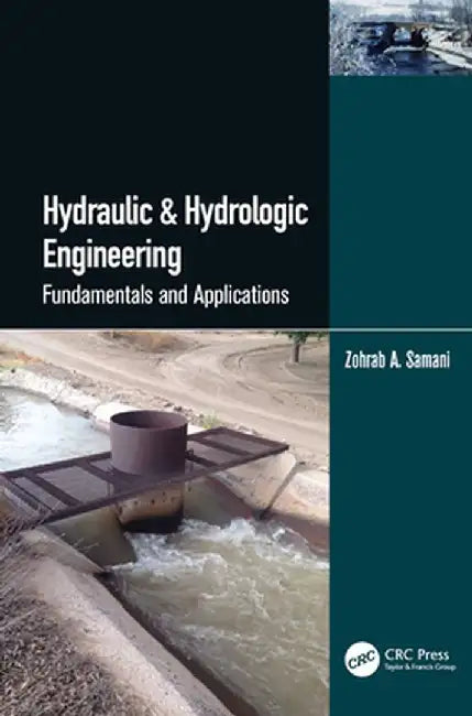 Hydraulic & Hydrologic Engineering: Fundamentals and Applications by Zohrab A. Samani