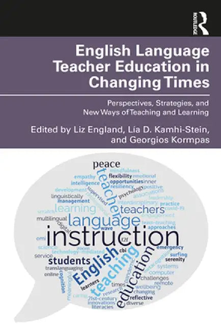 English Language Teacher Education in Changing Times by England, Liz