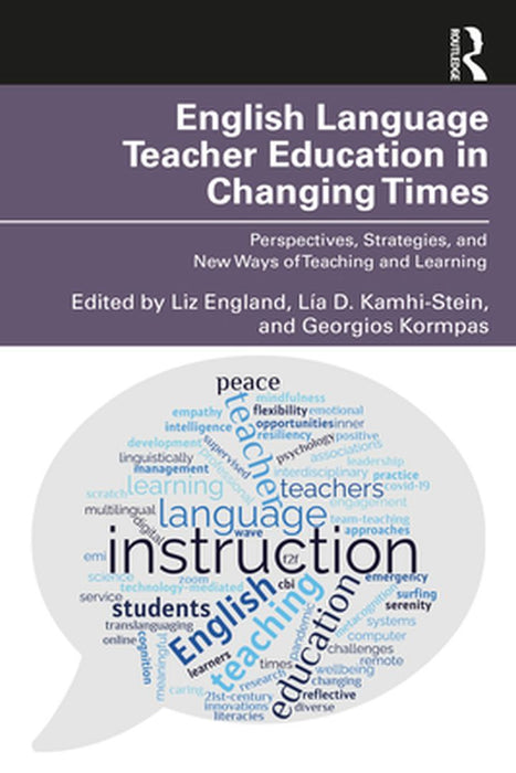 English Language Teacher Education in Changing Times by England, Liz