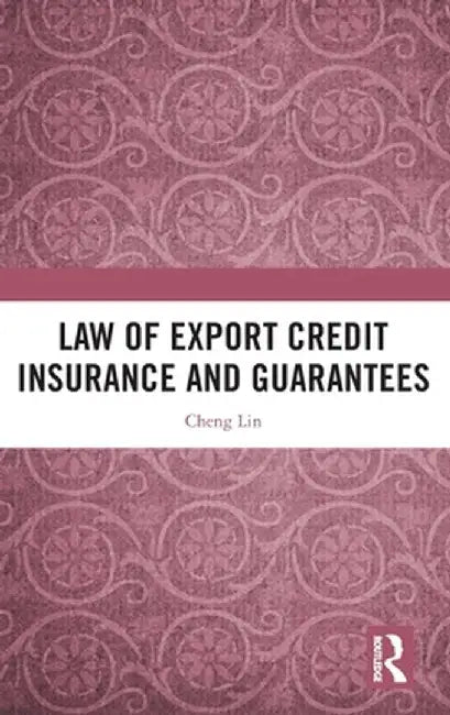 Law of Export Credit Insurance and Guarantees by Cheng Lin