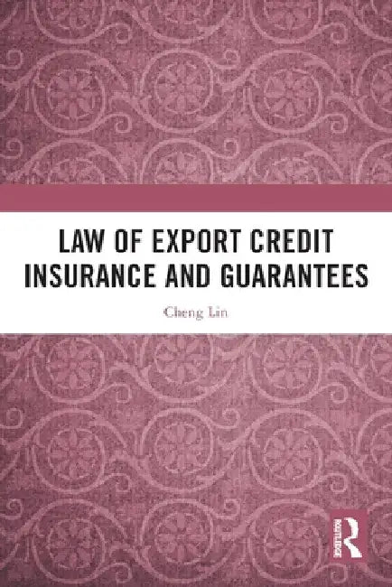 Law of Export Credit Insurance and Guarantees by Cheng Lin