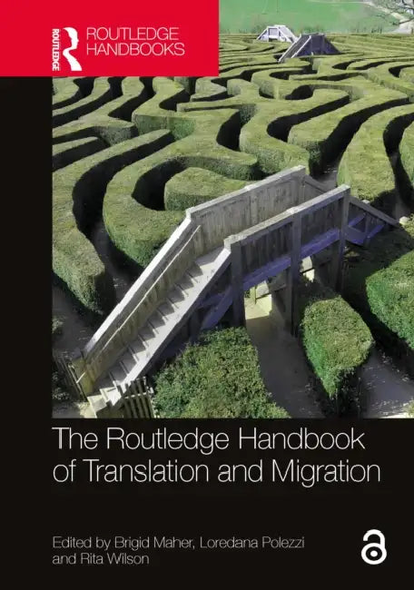 The Routledge Handbook of Translation and Migration by Brigid Maher
