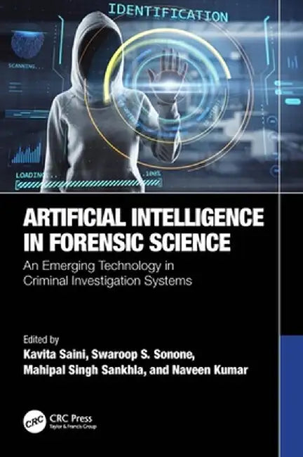 Artificial Intelligence in Forensic Science: An Emerging Technology in Criminal Investigation Systems by Kavita Saini