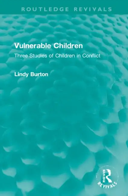 Vulnerable Children: Three Studies Of Children In Conflict: Accident Involved Children, Sexually Assaulted Children And Children With Asthma by Lindy Burton