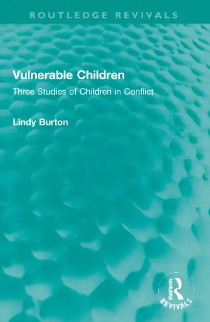 Vulnerable Children: Three Studies of Children in Conflict: Accident Involved Children, Sexually Assaulted Children and Children with Asthma by Lindy Burton