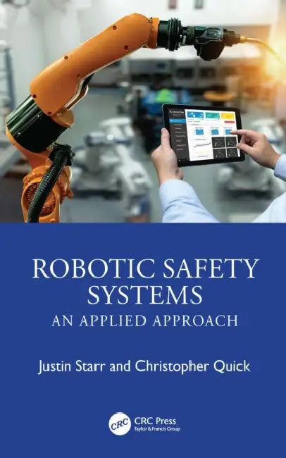 Robotic Safety Systems: An Applied Approach by Justin Starr