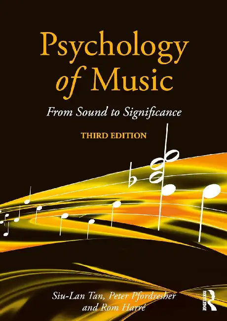 Psychology of Music: From Sound to Significance by Siu-Lan Tan