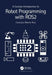 A Concise Introduction to Robot Programming with ROS2 by Rico, Francisco Martín