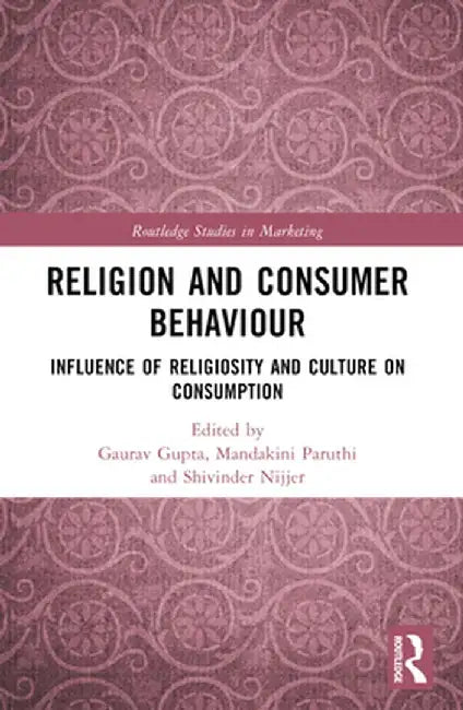 Religion and Consumer Behaviour: Influence of Religiosity and Culture on Consumption by Gaurav Gupta
