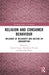 Religion and Consumer Behaviour: Influence of Religiosity and Culture on Consumption by Gaurav Gupta