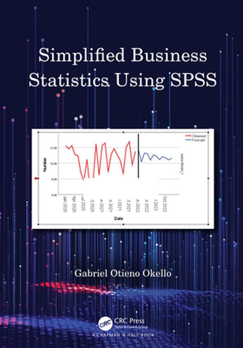 Simplified Business Statistics Using SPSS by Otieno Okello, Gabriel