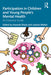Participation in Children and Young People’s Mental Health by Hannah, Sharp