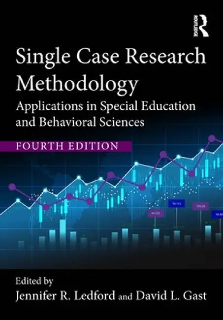 Single Case Research Methodology: Applications in Special Education and Behavioral Sciences by Jennifer R. Ledford