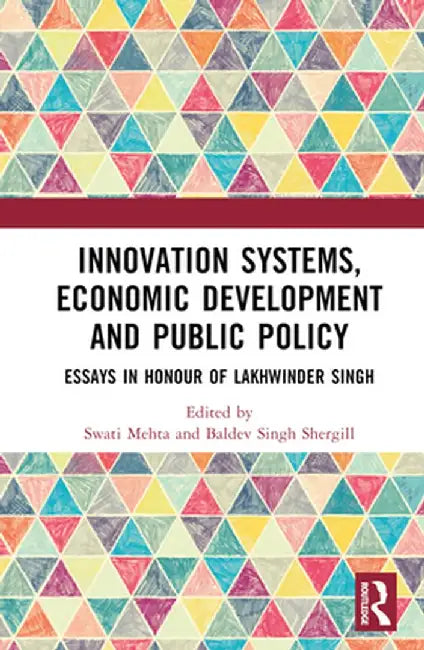 Innovation Systems, Economic Development and Public Policy: Sustainable Options from Emerging Economies by Swati Mehta