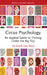 Circus Psychology: An Applied Guide to Thriving Under the Big Top by Fleur Van Rens