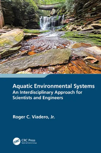 Aquatic Environmental Systems - An Interdisciplinary Approach for Scientists and Engineers by Roger C. Viadero Jr.