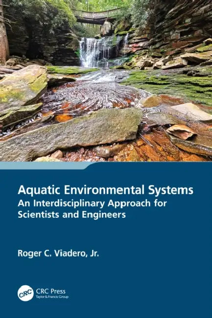 Aquatic Environmental Systems – an Interdisciplinary Approach for Scientists and Engineers by Jr. Viadero Roger C.