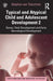 Typical and Atypical Child and Adolescent Development 2 Genes, Fetal Development and Early Neurological Development by Stephen von Tetzchner