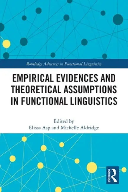 Empirical Evidences and Theoretical Assumptions in Functional Linguistics by Elissa Asp