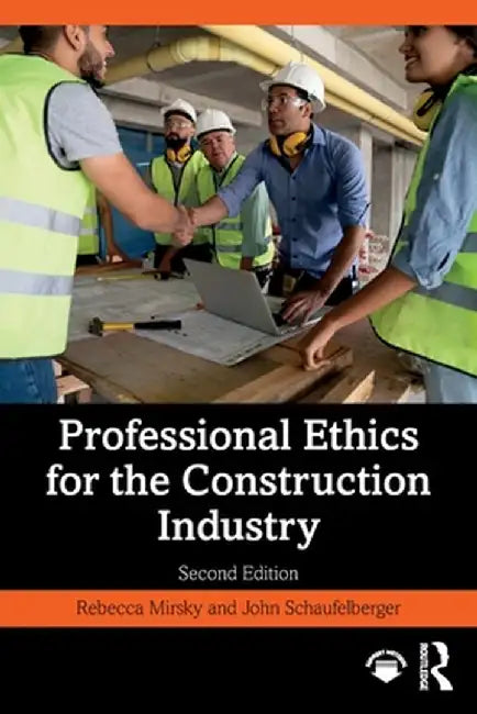 Professional Ethics for the Construction Industry by Rebecca Mirsky