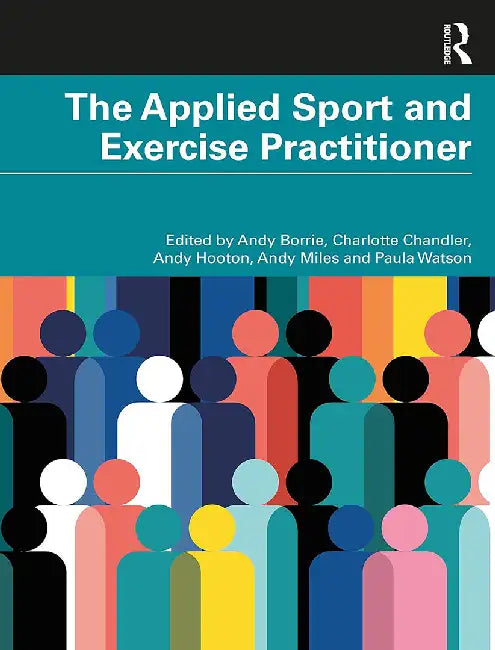 The Applied Sport and Exercise Practitioner by Borrie, Andy