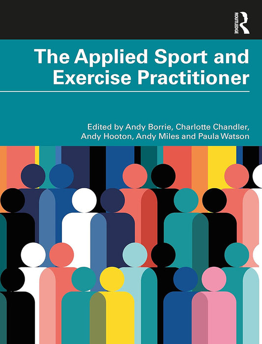 The Applied Sport and Exercise Practitioner by Borrie/Andy