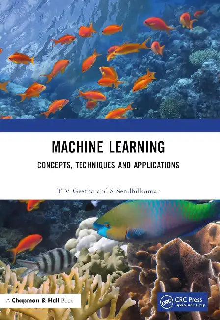Machine Learning: Concepts, Techniques and Applications by T. V. Geetha