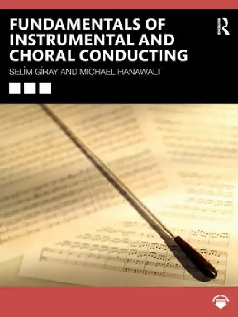 Fundamentals of Instrumental and Choral Conducting by Selim Giray