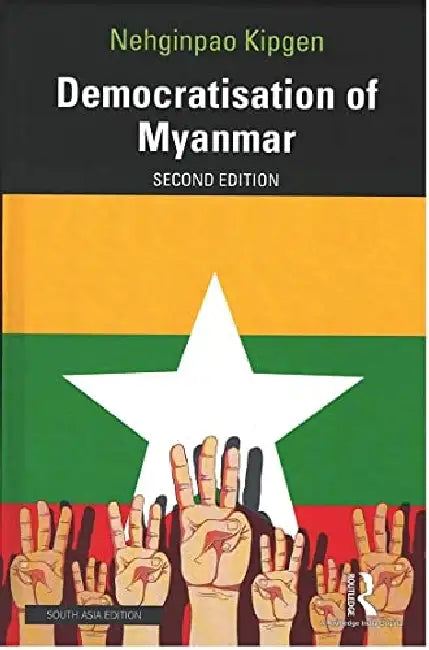 Democratisation Of Myanmar by Nehginpao Kipgen