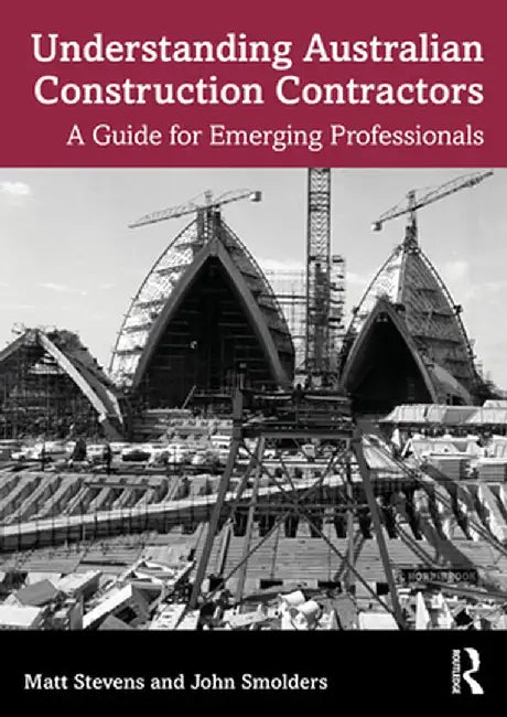 Understanding Australian Construction Contractors: A Guide for Emerging Professionals by Matt Stevens