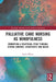 Palliative Care Nursing as Mindfulness: Embodying a Relational Ethic Through Strong Emotion, Uncertainty and Death by Lacie White