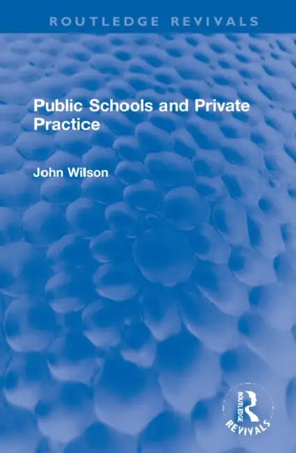 Public Schools and Private Practice by John Wilson
