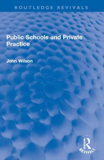 Public Schools and Private Practice by John Wilson