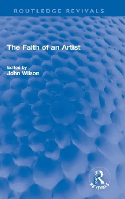 The Faith of an Artist by John Wilson