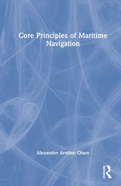 Core Principles of Maritime Navigation by Alexander Arnfinn Olsen