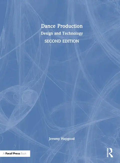 Dance Production: Design and Technology by Jeromy Hopgood