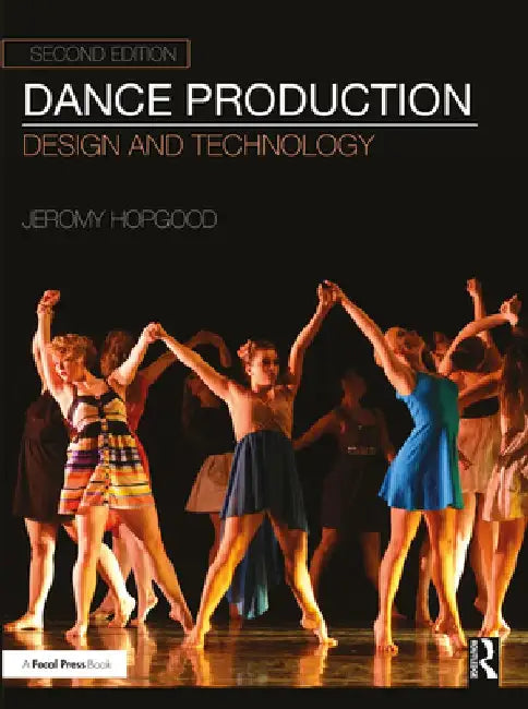 Dance Production: Design and Technology by Jeromy Hopgood