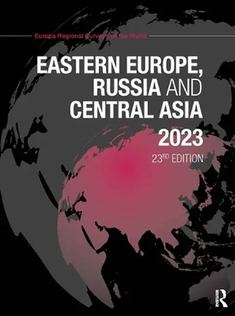 Eastern Europe, Russia and Central Asia 2023 by Europa Publications