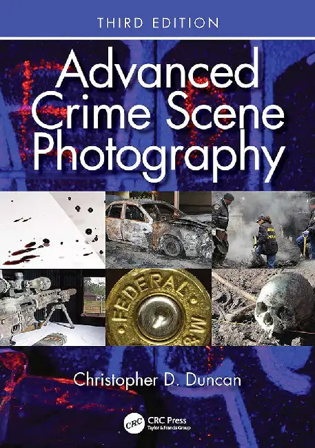 Advanced Crime Scene Photography by Duncan, Christopher D.