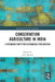 Conservation Agriculture in India: A Paradigm Shift for Sustainable Production by A. R. Sharma